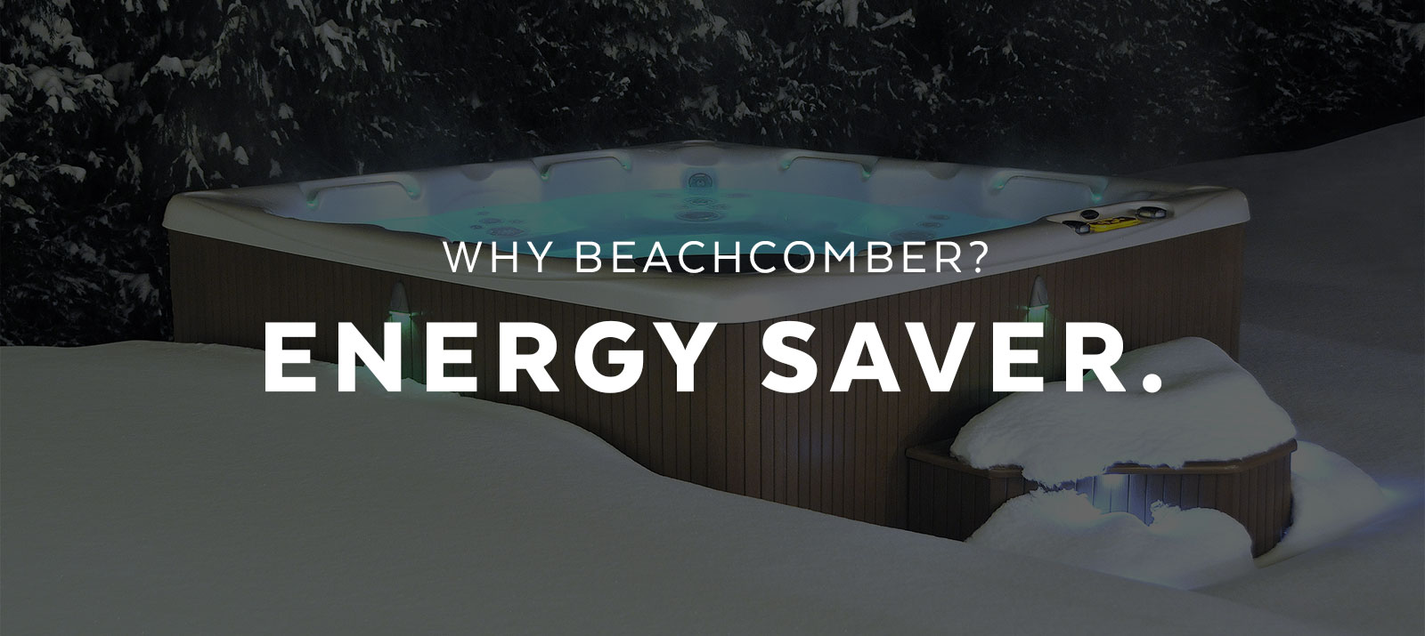 Why Beachcomber? Energy Saver.